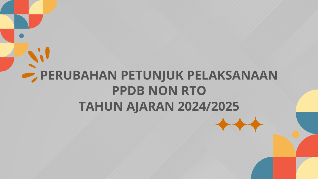 PERUBAHAN PETUNJUK PELAKSANAAN PPDB NON RTO TAHUN 2024