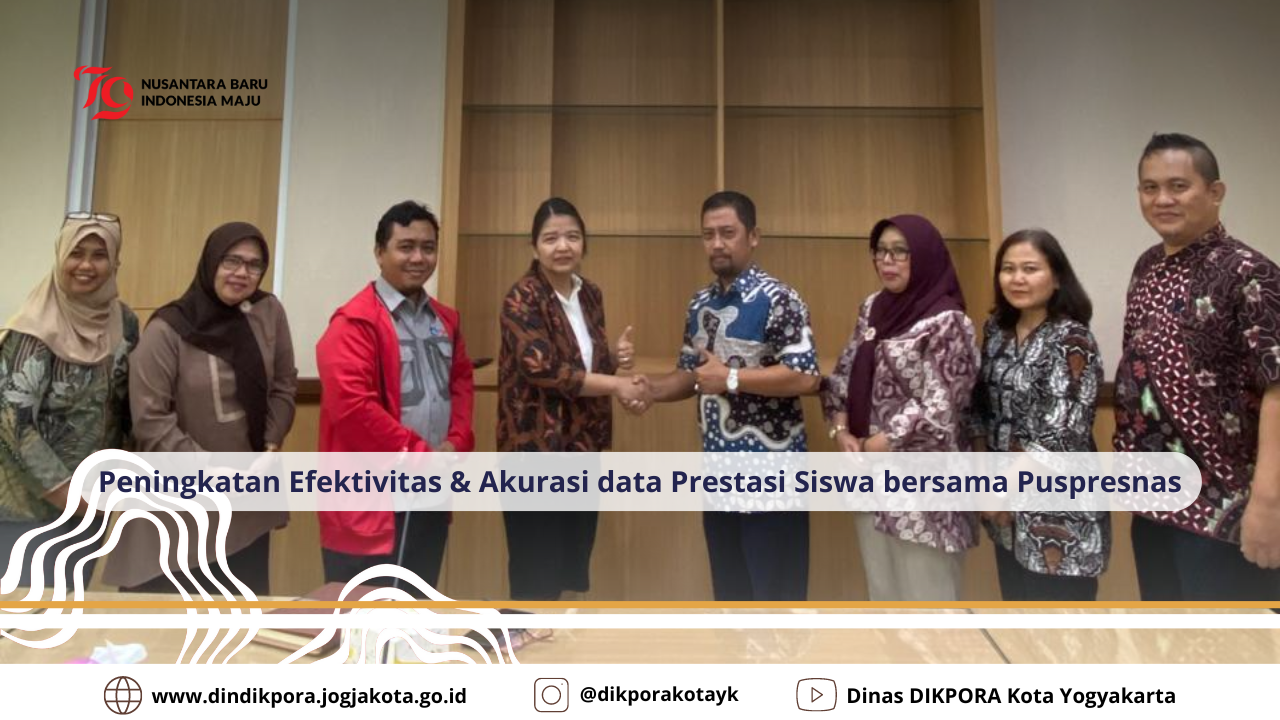 Peningkatan Efektivitas & Akurasi data Prestasi Siswa bersama Puspresnas